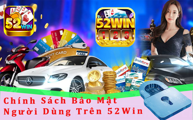 Chinh Sach Bao Mat Nguoi Dung Tren 52Win