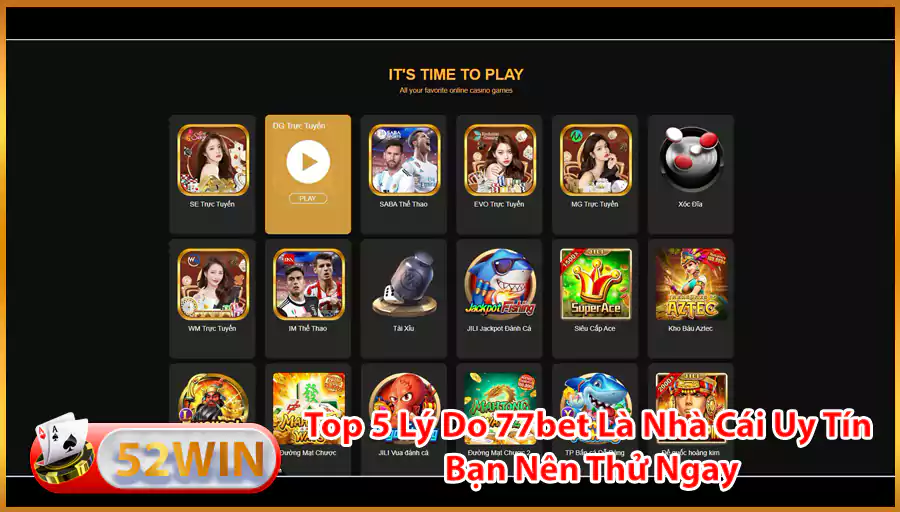 Top 5 Ly Do 77bet La Nha Cai Uy Tin Ban Nen Thu Ngay